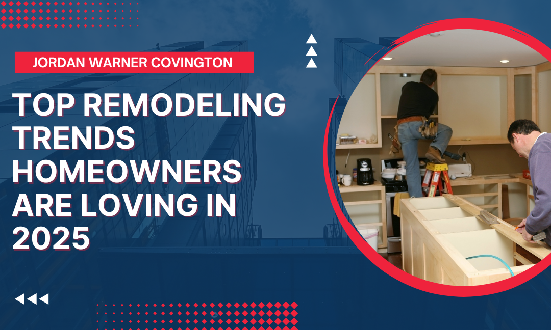 Top Remodeling Trends Homeowners Are Loving in 2025