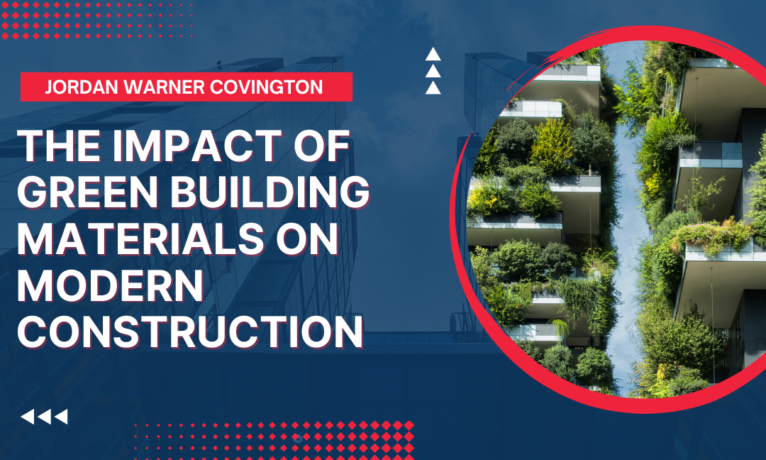 The Impact of Green Building Materials on Modern Construction